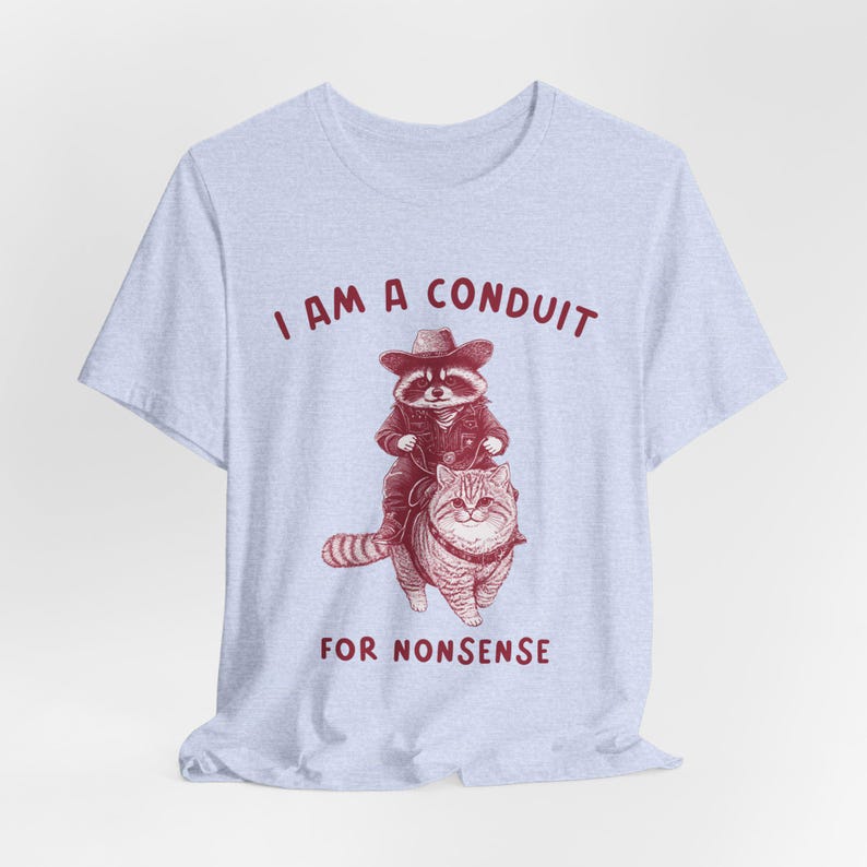 Funny Raccoon Cowboy Riding Cat T-Shirt, I Am a Conduit for Nonsense Shirt, Quirky Graphic Tee, Retro Animal Humor Shirt, Cowboy Cat Tee image 4