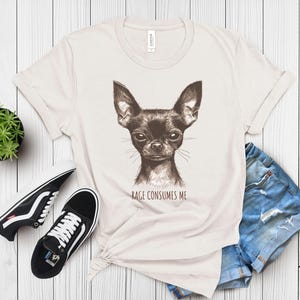 Rage Consumes Me Funny Chihuahua Shirt, Sarcastic Dog Lover Gift, Pet Humor Graphic Tee, Bold Animal Lover Shirt, Meme T-Shirt
