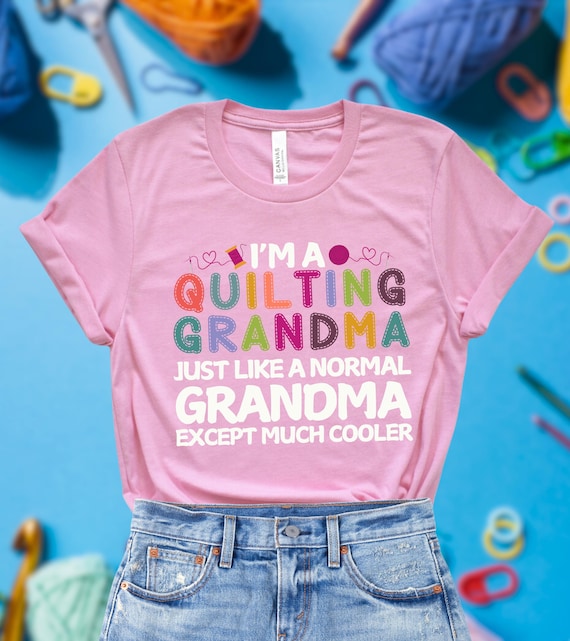 Funny Quilting T Shirts Gifts For Quilters Grandma T-Shirts Funny Quilting T Shirts Gifts For Quilters Grandma T-Shirts