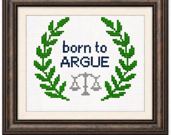 Born to Argue Lawyer Law Humor Cross Stitch Pattern (PDF Instant Digital Download)