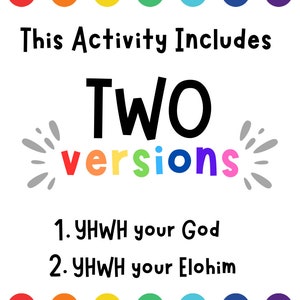 May include: A colorful graphic with the text "This Activity Includes TWO versions" in black. The word "versions" is in rainbow colors. Below the text are two numbered items: "1. YHWH your God" and "2. YHWH your Elohim". The graphic is surrounded by a border of colored circles in a rainbow pattern.