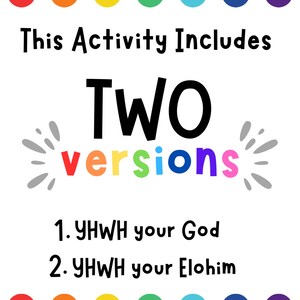 May include: A colorful graphic with the text "This Activity Includes TWO versions" in black. The word "versions" is in rainbow colors. Below the text are two numbered items: "1. YHWH your God" and "2. YHWH your Elohim". The graphic is surrounded by a border of colored circles in a rainbow pattern.