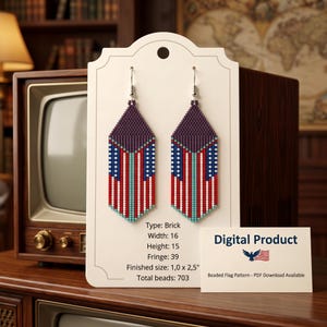 May include: A pair of beaded earrings featuring a flag pattern with red, white, and blue colors. The display card includes text: Type: Brick, Width: 16, Height: 15, Fringe: 39, Finished size: 1.0 x 2.5 inches, Total beads: 703. Digital Product.