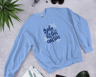 Baby its Cold ~ BOLD Unisex Sweatshirt