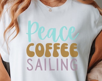 Peace Coffee Sailing T-Shirt | Anytime Gift / Christmas Gift for Coffee Enthusiast and Sailor | Sailing Shirt Gift | Sailor Shirt Gift