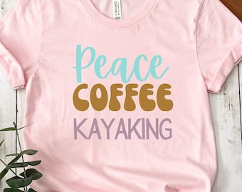 Peace Coffee Kayaking T-Shirt | Gift for Kayak or Boating Enthusiast who loves Coffee | Christmas Gift for Mom, Sister, Friend, Co-Worker