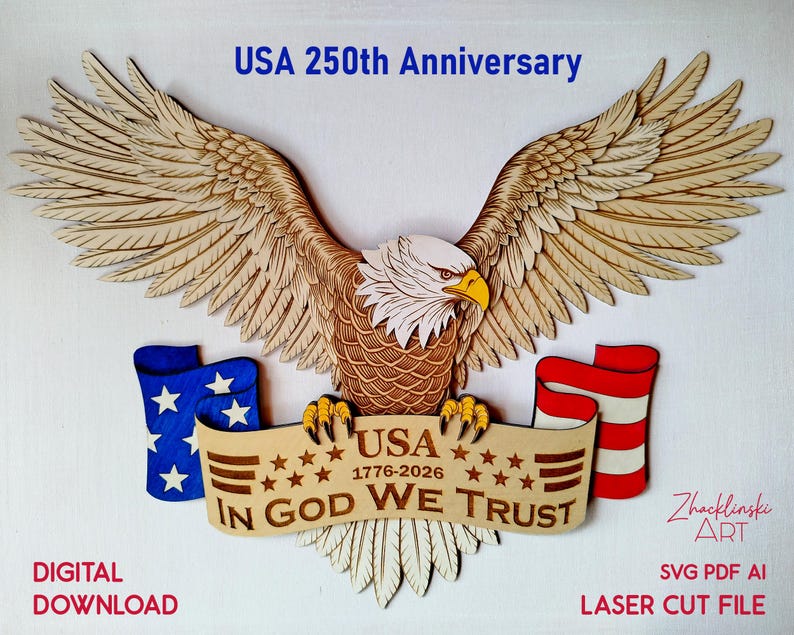 May include: Wooden laser-cut eagle with outstretched wings, a banner reading "USA IN GOD WE TRUST," and American flag elements. The design commemorates the USA's 250th anniversary, with the years 1776-2026. The image also includes the text "DIGITAL DOWNLOAD."
