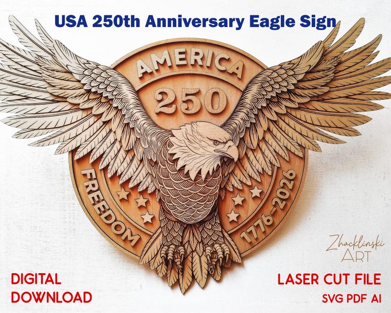 A wooden laser-cut sign featuring an eagle with outstretched wings, commemorating the USA's 250th anniversary. The sign includes the text "AMERICA 250" and "FREEDOM 1776-2026". The words "DIGITAL DOWNLOAD" and "LASER CUT FILE" are also present.