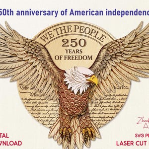 May include: A wooden laser-cut eagle with outstretched wings, celebrating the 250th anniversary of American independence. The design features the words "We the People" and "250 Years of Freedom". Includes the text "Digital Download" and "Laser Cut File".