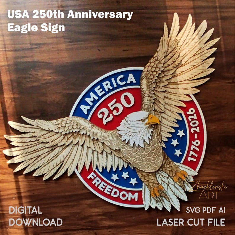 A wooden eagle sign with outstretched wings, featuring the text "AMERICA 250 FREEDOM 1776-2026". The sign is a laser cut file, with the words "USA 250th Anniversary Eagle Sign" and "DIGITAL DOWNLOAD" visible.