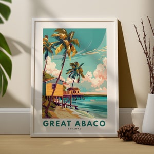 May include: A vintage travel poster featuring a colourful illustration of a beach scene with palm trees, a house on stilts, and turquoise water. The text "GREAT ABACO BAHAMAS" is at the bottom of the poster.