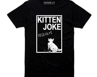 Kitten Joke Tshirt T shirt Tank Long Sleeve Sweater Hoodie Tote Bag Pillow Man Woman cat lover Gothicat