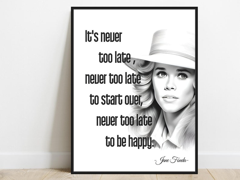 Jane Fonda Art Print, Quote It's Never Too Late, Motivational