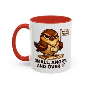 Funny Coworker Mug 11oz, Sarcastic Sparrow Coffee Cup, Small Angry and Over It Mug, Office Humor Gift, Work Desk Mug image 4