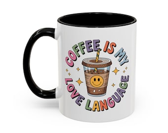 Coffee Is My Love Language Accent Coffee Mug, Coffee Lovers Cup, Funny Coffee Lover's Gift