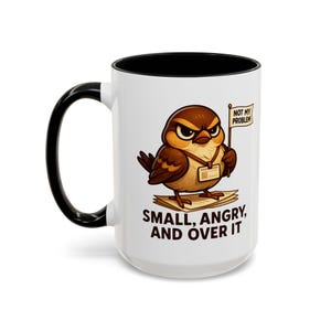 Funny Coworker Mug 11oz, Sarcastic Sparrow Coffee Cup, Small Angry and Over It Mug, Office Humor Gift, Work Desk Mug image 8