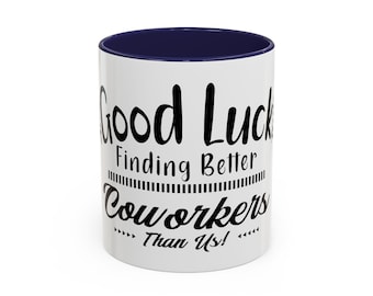 Funny Coworker Mug 11oz, Going Away Gift, Boss Leaving Coffee Mug, Good Luck Finding Better Coworkers Than Us, Office Humor Cup
