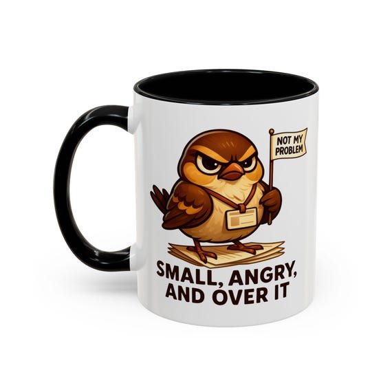 Funny Coworker Mug 11oz, Sarcastic Sparrow Coffee Cup, Small Angry and Over It Mug, Office Humor Gift, Work Desk Mug