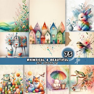 May include: A collection of whimsical watercolor illustrations featuring a variety of subjects, including a colorful village, a bunny with wings, a bird on a branch, and a fox with a rabbit. The text "WHIMSICAL & BEAUTIFUL JUNK JOURNAL KIT" is also present.