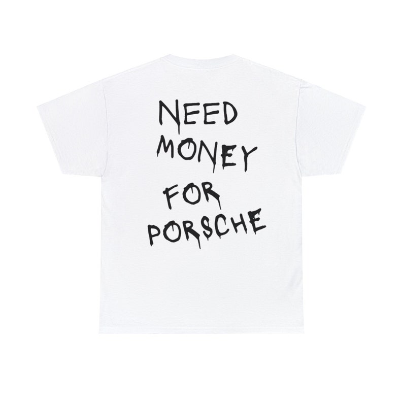 Need Money for Porsche TSHIRT Etsy