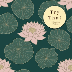 May include: Seamless pattern featuring pink lotus flowers and green lily pads on a dark teal background. The design includes a circular element with the text "Try Thai" and "Seamless Pattern". The floral pattern is a repeating design.