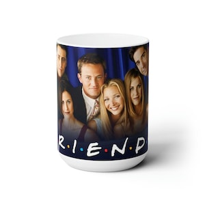 Friends Mug 15oz , Jennifer Aniston, Matt LeBlanc, Lisa Kudrow, Matthew Perry, David Schimmer, Courteney Cox Ceramic Mug