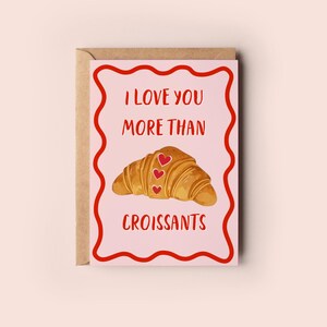 Niedliche Ich liebe dich mehr als Croissants Grußkarte | Feinschmecker Geschenk, Inklusive Umschlag