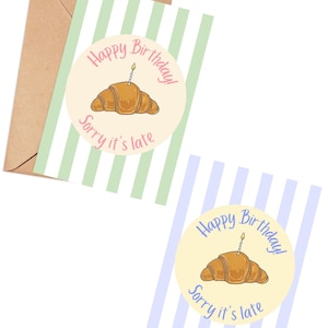 Niedliche Streifen Croissant verspätete Geburtstagsgrußkarte, Foodie Geschenk, Tut mir leid, es ist spät französische Gebäckkarte, Spaß für sie / ihn, inklusive Umschlag