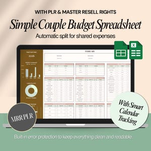 May include: A laptop screen displaying a spreadsheet titled "Simple Couple Budget Spreadsheet." The screen shows a financial planning template with sections for income, expenses, and a calendar tracking feature. Text includes "MRR/PLR" and "Built-in error protection."