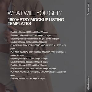 May include: Image shows text: "WHAT WILL YOU GET? 1500+ ETSY MOCKUP LISTING TEMPLATES." The text is followed by a list of Etsy listing mockups, including video and planner journal templates, with page counts and pixel dimensions. The background is a neutral color.