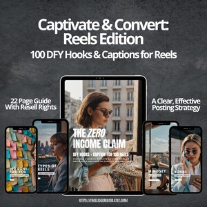 May include: A digital product mockup featuring a tablet displaying a guide titled "The Zero Income Claim: DFY Hooks + Caption for 100 Reels". The guide is described as the only reels strategy needed as a newbie in digital marketing. The image also includes four smaller mockups of smartphones displaying various content related to reels, including "100 Done-For-You Hooks & Captions", "Types of Reels You Can Post", "Mindset & Attitude", and "Bonus Timeless Reels". The image has a dark gray background with the text "Captivate & Convert: Reels Edition" and "100 DFY Hooks & Captions for Reels" in white.