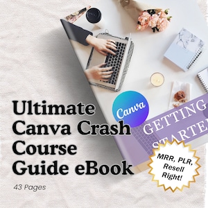 May include: A purple and white ebook cover with the text "Ultimate Canva Crash Course Guide eBook" and "43 Pages". The cover also features a blue circle with the word "Canva" in white text, a laptop with a person's hands typing on the keyboard, and a yellow starburst with the text "MRR, PLR, Resell Right!"