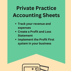May include: A green banner with the text "Private Practice Accounting Sheets" and a list of bullet points: "Track your revenue and expenses", "Create a Profit and Loss Statement", and "Implement the Profit First system in your business". Below the banner is a black and white illustration of a calculator with a receipt.