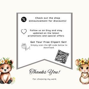 Pu&ograve; includere: Un cartello rettangolare con bordo grigio raffigurante un orso bruno e un topo, entrambi con corone di fiori. Il testo recita: Check out the shop announcement for discounts! Follow us on Etsy and stay updated on the latest promotions and special offers. Get Your Free Clipart Set! Simply scan the QR code below to download. Thanks You! For choosing my work.