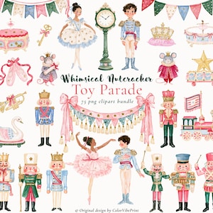 May include: A digital clipart collection featuring watercolour illustrations of Nutcracker characters, ballerinas, a clock, a swan, a toy train, and festive bunting. The text reads Whimsical Nutcracker Toy Parade 75 png clipart bundle.