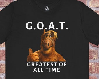 G.O.A.T. Original Alf GOAT Greatest of All Time Funny Meme Tee Shirt BFF Gift Shirt John Cena Oscars T-Shirt Ricky Stanicky