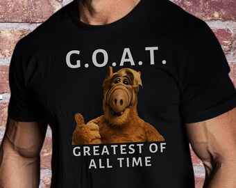 G.O.A.T.  Alf GOAT Greatest of All Time Original Funny Meme Tee Shirt BFF Gift Shirt John Cena Oscars T-Shirt Ricky Stanicky