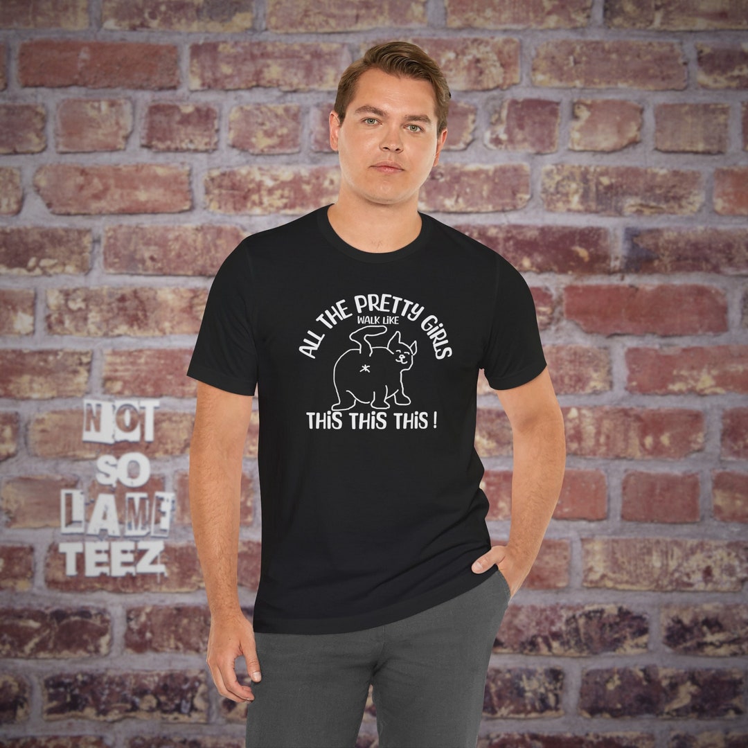 Funny Cat Shirt Cats Bum Pretty Girls Walk Like This Tshirt for Mom Mum