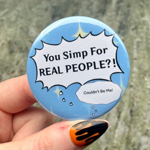 You Simp For Real People? 58mm Badge