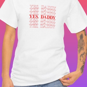 YES DADDY Playful Unisex Heavy Cotton Tee Shirt, Fun Casual Wear, Gift for Daddy Dom, Gift for Sub, Everyday Style