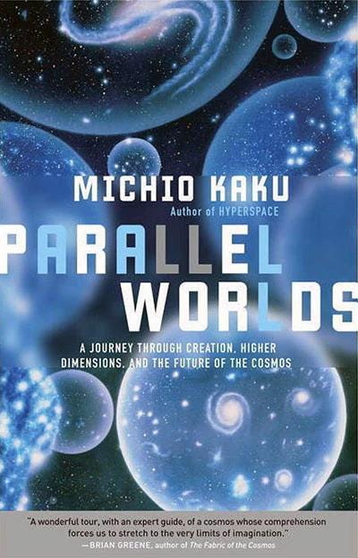 Parallel Worlds A Journey Through Creation, Higher Dimensions, and the ...