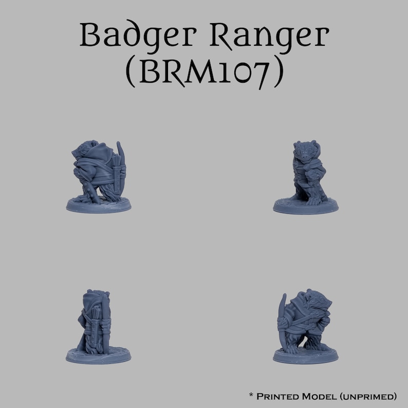 May include: A 3D printed unpainted miniature of a badger ranger, holding a bow and arrow, wearing a hooded cloak and carrying a quiver of arrows. The miniature is standing on a round base. The miniature is labeled "Badger Ranger (BRM107)".