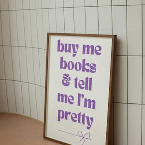 Buy me books and tell me I&#39;m pretty | Bookish digital print
