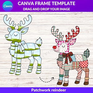 Peut inclure: Deux illustrations de rennes en patchwork. L'un est bleu clair avec des accents verts, l'autre est rouge, rose et vert. Le texte en haut dit "CANVA FRAME TEMPLATE" et "DRAG AND DROP YOUR IMAGE". Le texte en bas dit "Patchwork reindeer".