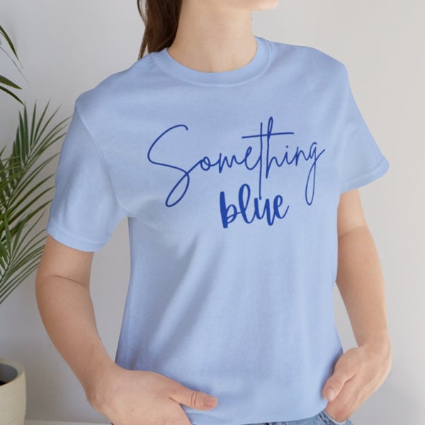 Something Blue Gift for Bride, Bachelorette Party Tshirt, New Bride Shirt, Gift for Her, Wedding Getting Ready Outfit, Classic Jersey Tshirt