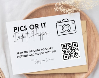 May include: White card with black text that reads "Pics or it didn't happen".  A black and white camera icon and a black and white QR code are also on the card. The text "Scan the QR code to share pictures and videos with us!" is below the camera icon.  The text "XO Sydney and Cameron" is below the QR code.