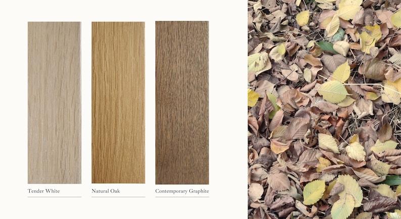 Colour palette
You can choose from the following three colour finishes: Tender White, Natural Oak and Contemporary Graphite thus customizing the item to best suit your interior.