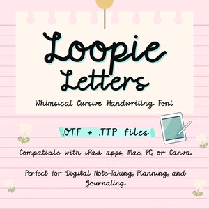 May include: A digital graphic featuring the words "Loopie Letters" in whimsical cursive font. The image promotes a handwriting font compatible with iPad apps, Mac, PC, and Canva. It is perfect for digital note-taking, planning, and journaling.
