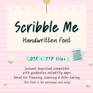 May include: A digital graphic with the text "Scribble Me Handwritten Font." The image includes a tablet with a stylus, and the text states the font is compatible with Goodnotes and Notability apps, for planning and note-taking.