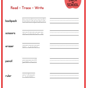 May include: A black and white worksheet with the words "Read - Trace - Write" at the top. The worksheet has six lines with the words "backpack", "scissors", "eraser", "pencil", "ruler", and "crayons" written on the left side of each line. The words are repeated on the right side of each line with dotted lines for tracing.